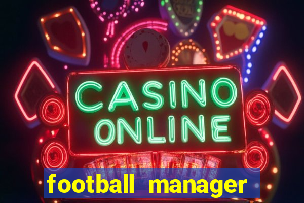 football manager 2019 fm scout